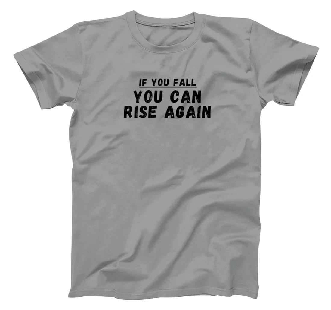 If you fall, you can rise again, positive quote. T-Shirt, Women T-Shirt