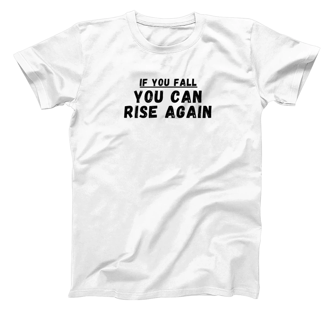 If you fall, you can rise again, positive quote. T-Shirt, Women T-Shirt