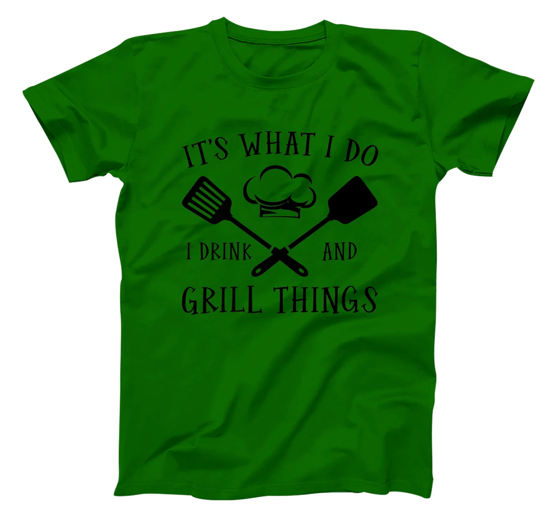 Womens It's What I Do I Drink And Grill Things Steak Bbq Party T-Shirt, Women T-Shirt