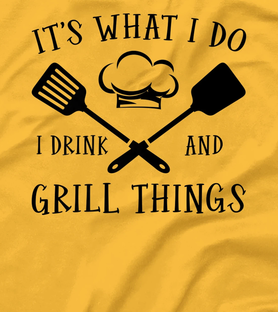 Womens It's What I Do I Drink And Grill Things Steak Bbq Party T-Shirt, Women T-Shirt
