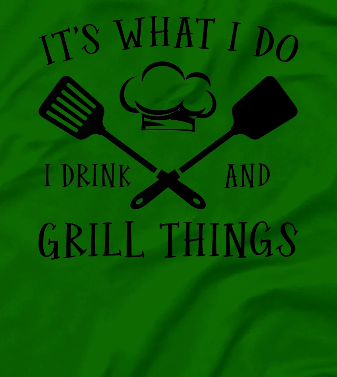 Womens It's What I Do I Drink And Grill Things Steak Bbq Party T-Shirt, Women T-Shirt