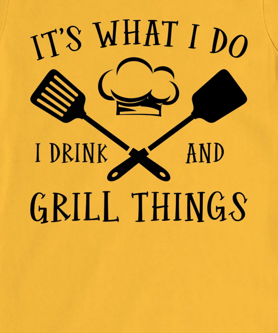 Womens It's What I Do I Drink And Grill Things Steak Bbq Party T-Shirt, Women T-Shirt