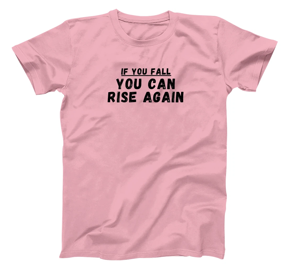 If you fall, you can rise again, positive quote. T-Shirt, Women T-Shirt