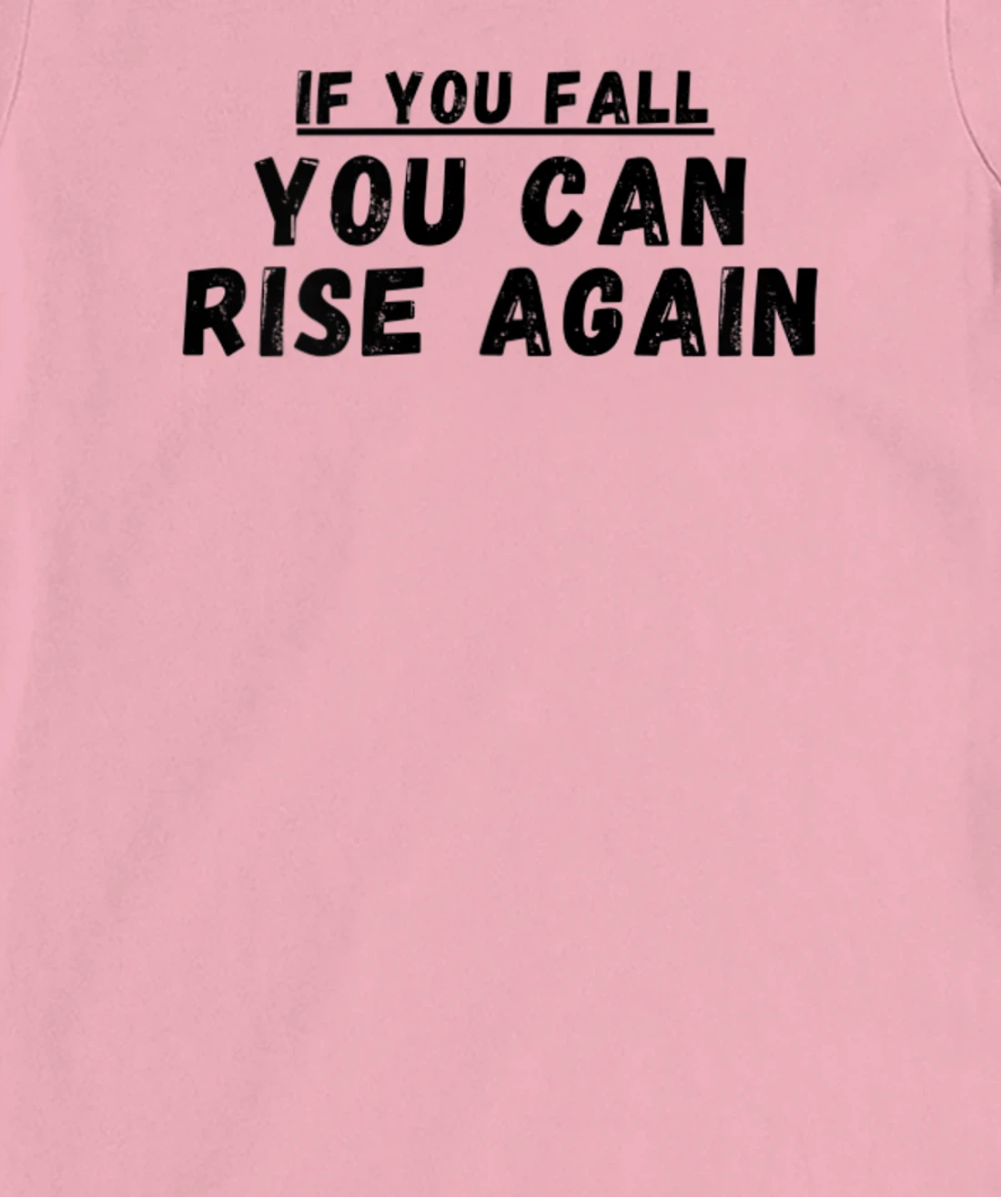 If you fall, you can rise again, positive quote. T-Shirt, Women T-Shirt