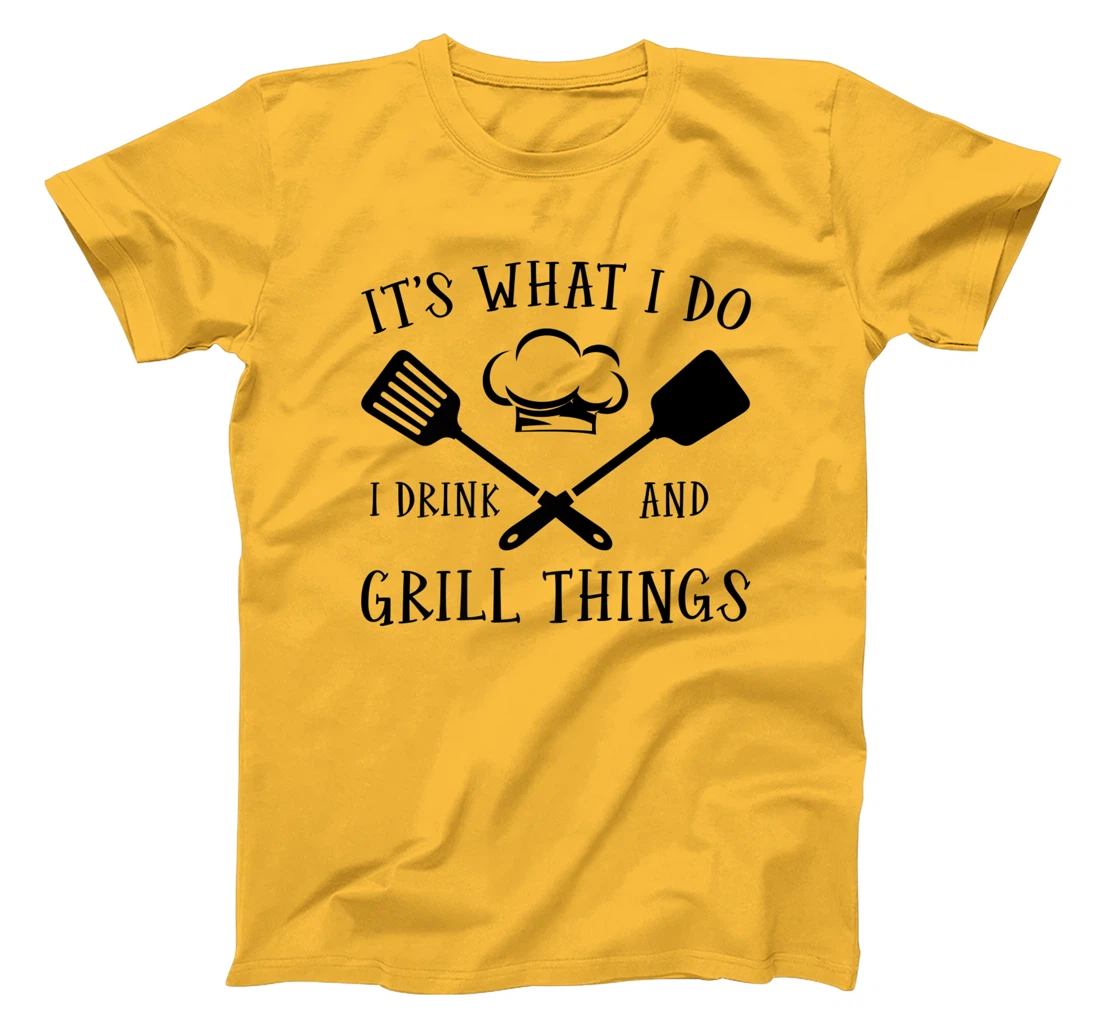 Womens It's What I Do I Drink And Grill Things Steak Bbq Party T-Shirt, Women T-Shirt