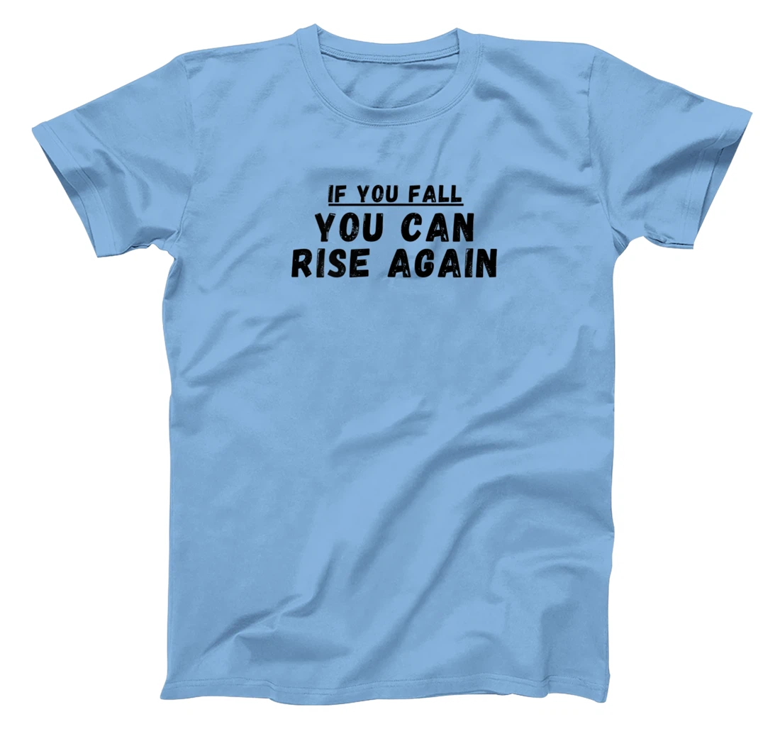 If you fall, you can rise again, positive quote. T-Shirt, Women T-Shirt