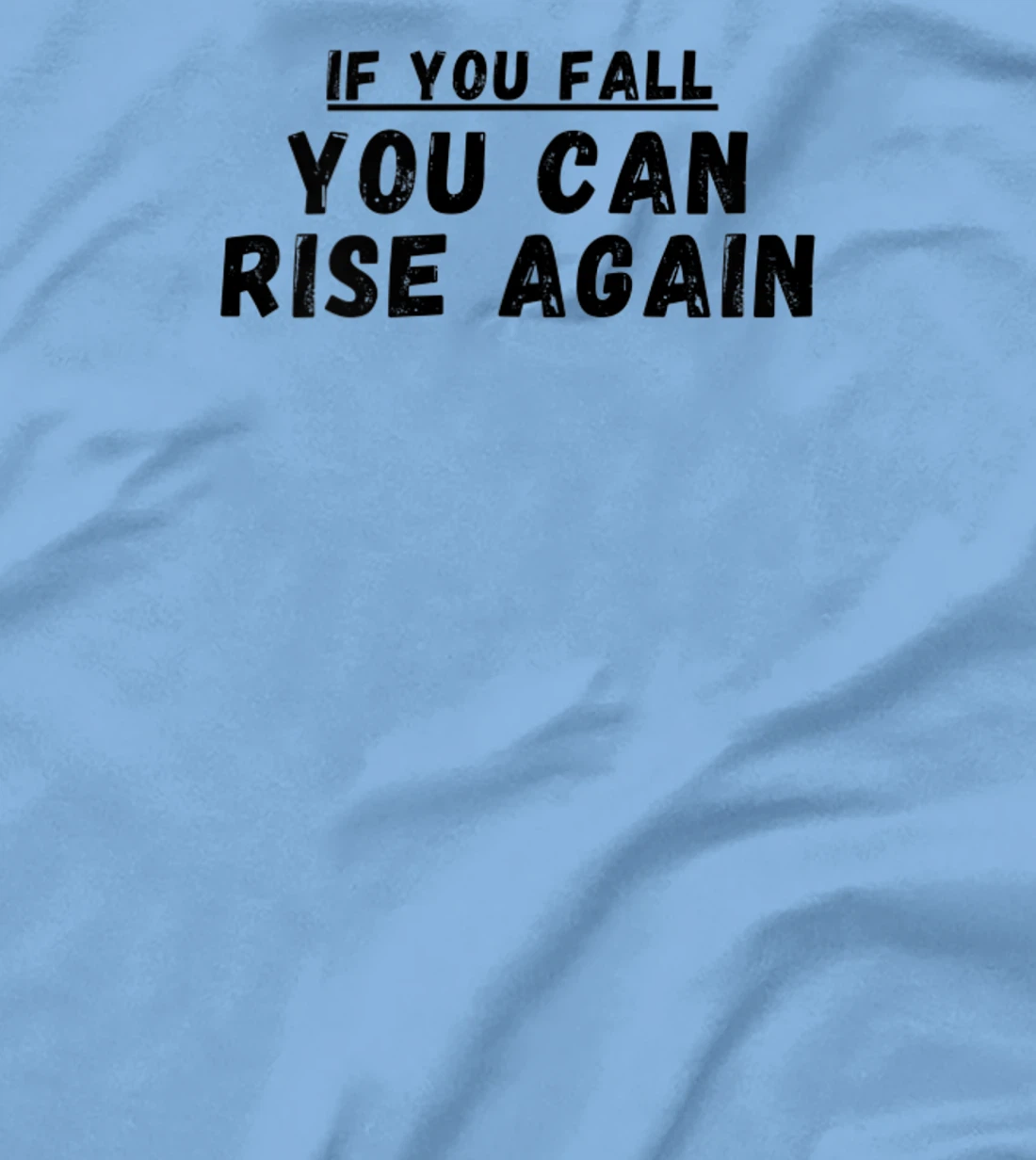 If you fall, you can rise again, positive quote. T-Shirt, Women T-Shirt