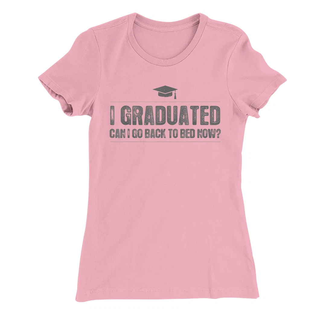 Womens I Graduated Can I Go Back To Bed Now - Funny 2022 Graduation T-Shirt, Kid T-Shirt and Women T-Shirt