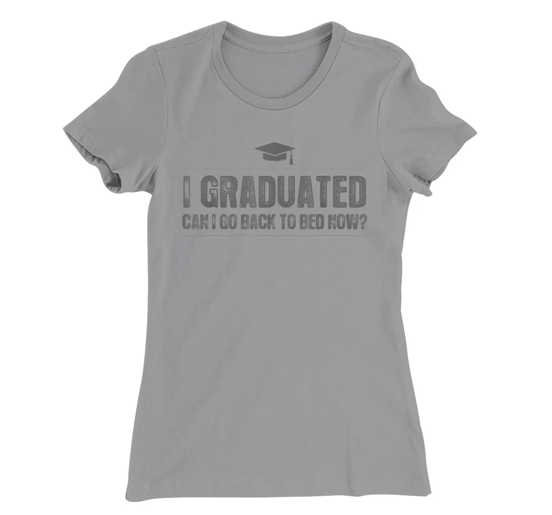 Womens I Graduated Can I Go Back To Bed Now - Funny 2022 Graduation T-Shirt, Kid T-Shirt and Women T-Shirt
