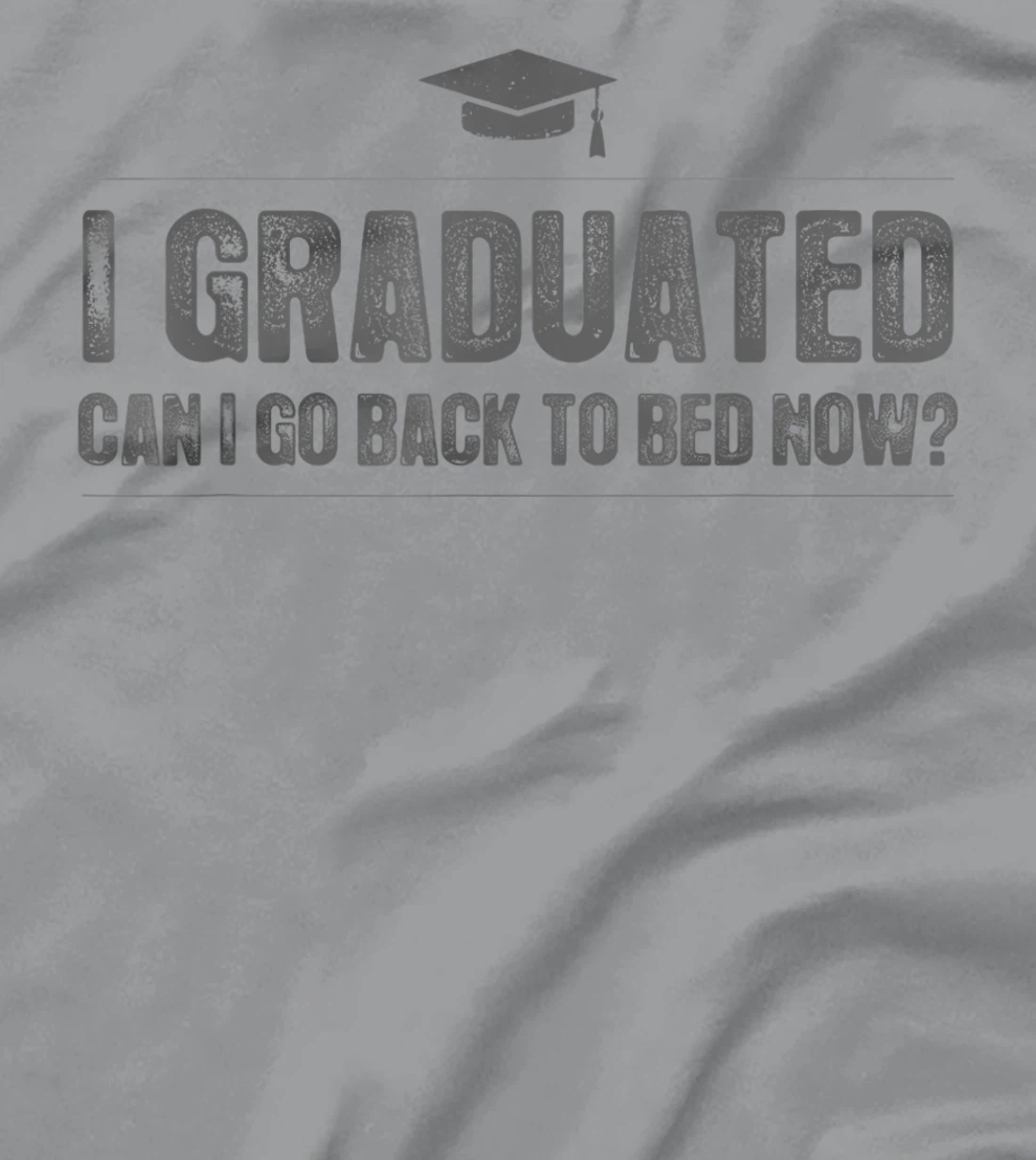Womens I Graduated Can I Go Back To Bed Now - Funny 2022 Graduation T-Shirt, Kid T-Shirt and Women T-Shirt