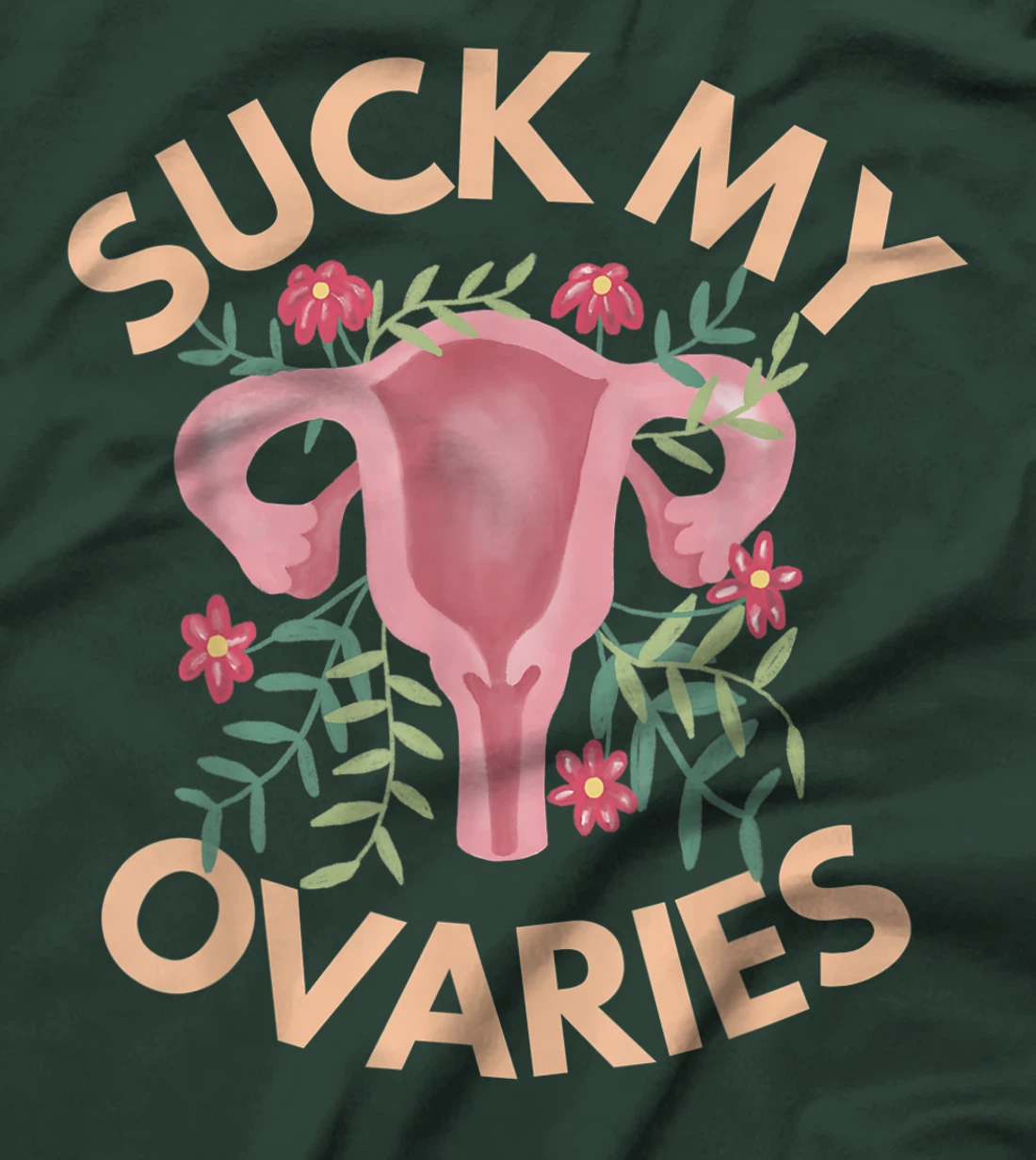 Suck My Ovaries Pro Choice Feminist Protect Roe v Wade. T-Shirt, Women T-Shirt