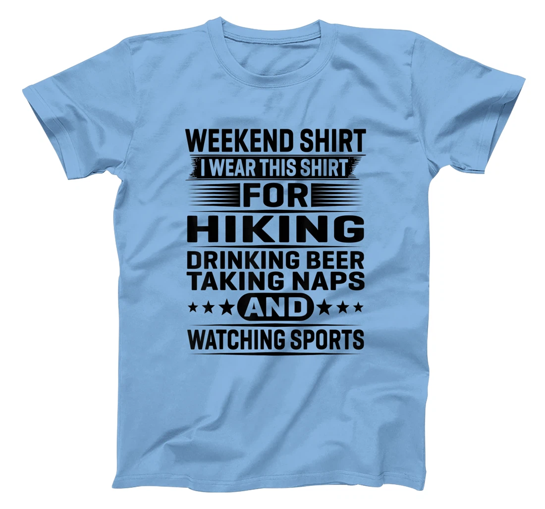 Womens Weekend Shirt I Wear This Shirt For Hiking Drinking Beer T-Shirt, Women T-Shirt