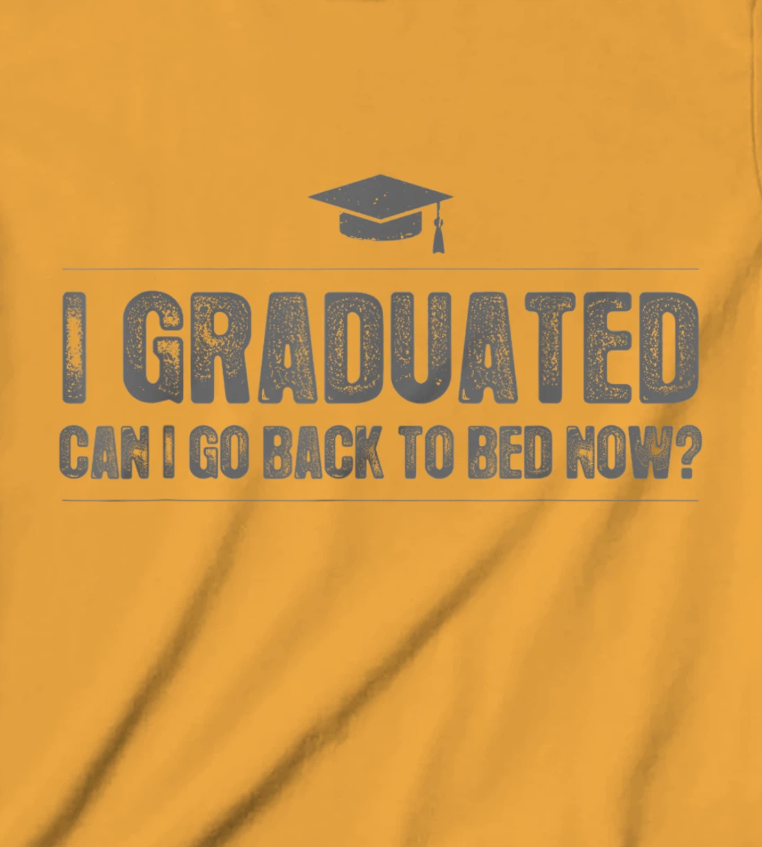 Womens I Graduated Can I Go Back To Bed Now - Funny 2022 Graduation T-Shirt, Kid T-Shirt and Women T-Shirt