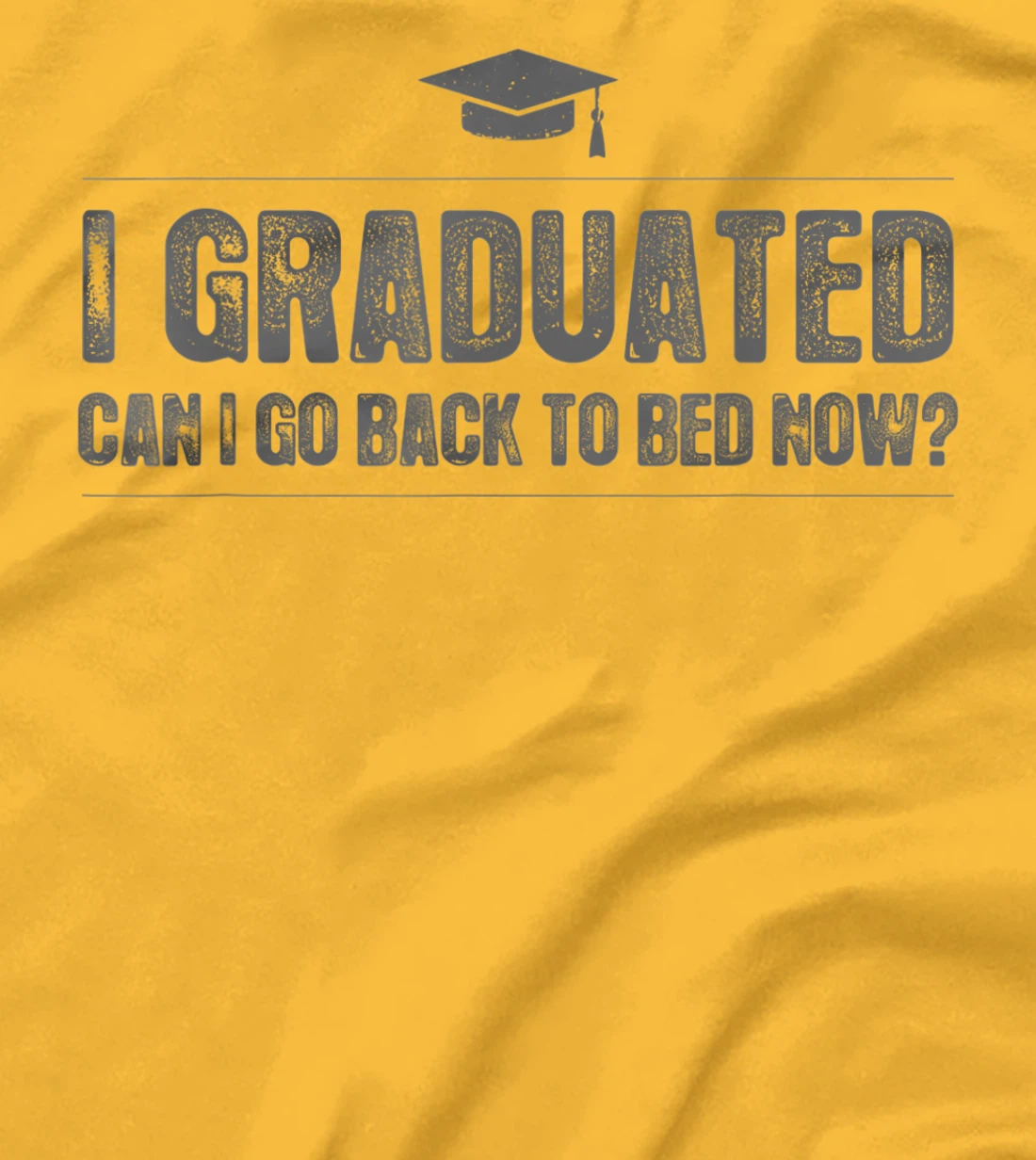 Womens I Graduated Can I Go Back To Bed Now - Funny 2022 Graduation T-Shirt, Kid T-Shirt and Women T-Shirt