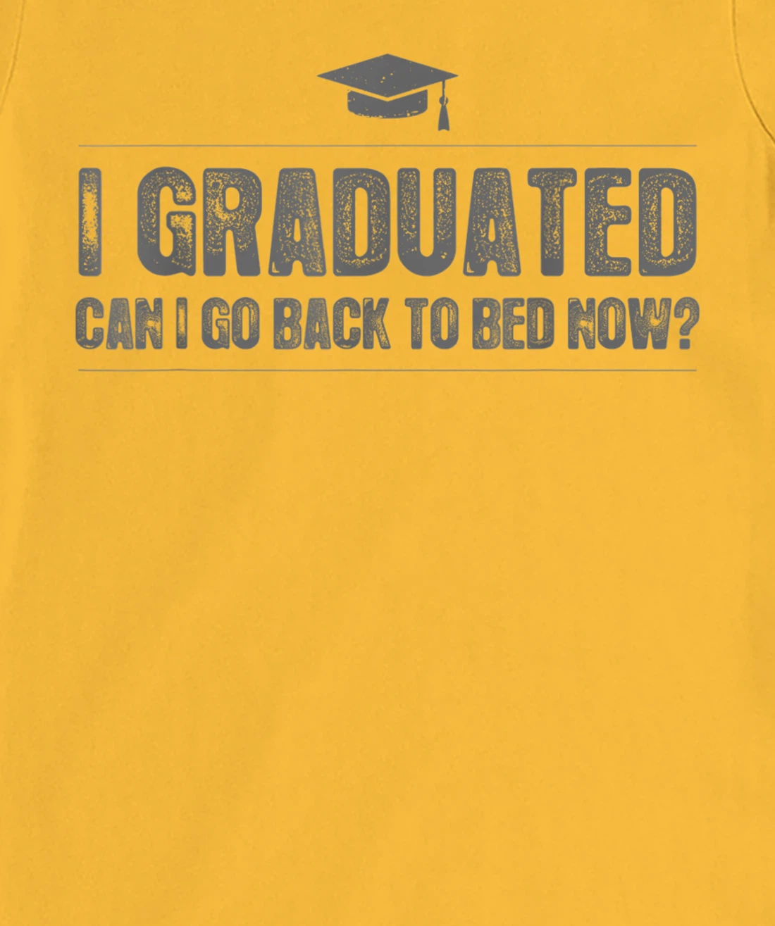 Womens I Graduated Can I Go Back To Bed Now - Funny 2022 Graduation T-Shirt, Kid T-Shirt and Women T-Shirt