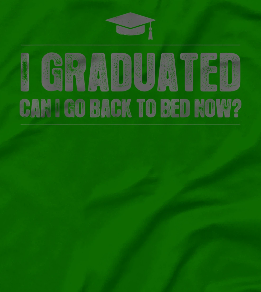 Womens I Graduated Can I Go Back To Bed Now - Funny 2022 Graduation T-Shirt, Kid T-Shirt and Women T-Shirt