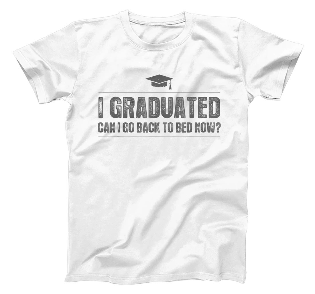 Womens I Graduated Can I Go Back To Bed Now - Funny 2022 Graduation T-Shirt, Kid T-Shirt and Women T-Shirt