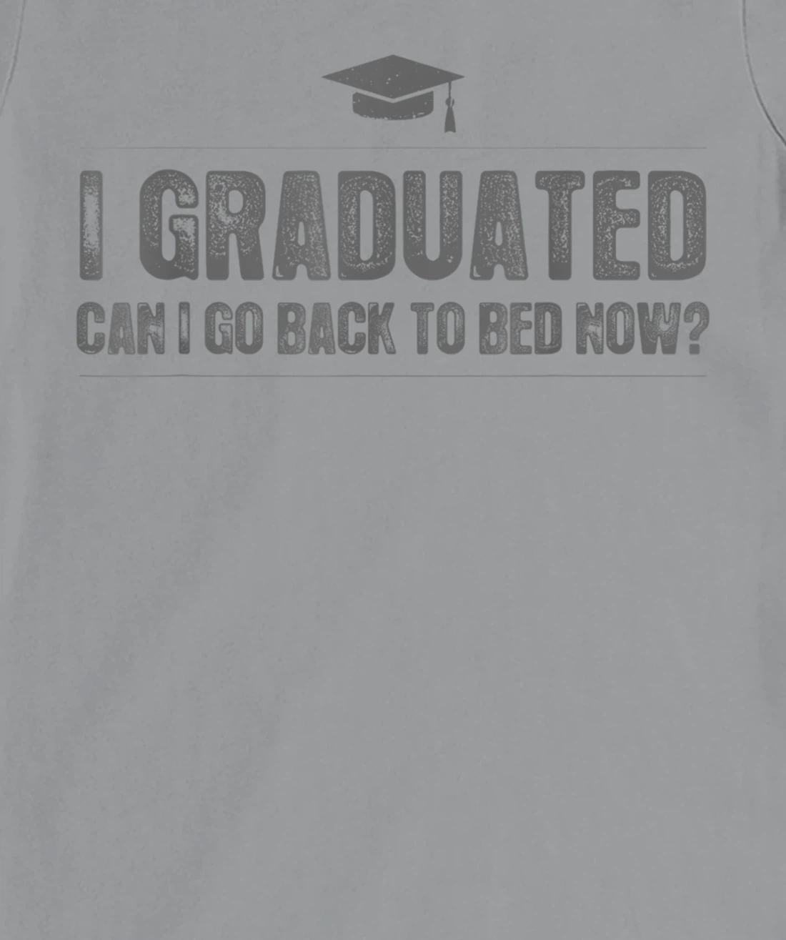 Womens I Graduated Can I Go Back To Bed Now - Funny 2022 Graduation T-Shirt, Kid T-Shirt and Women T-Shirt