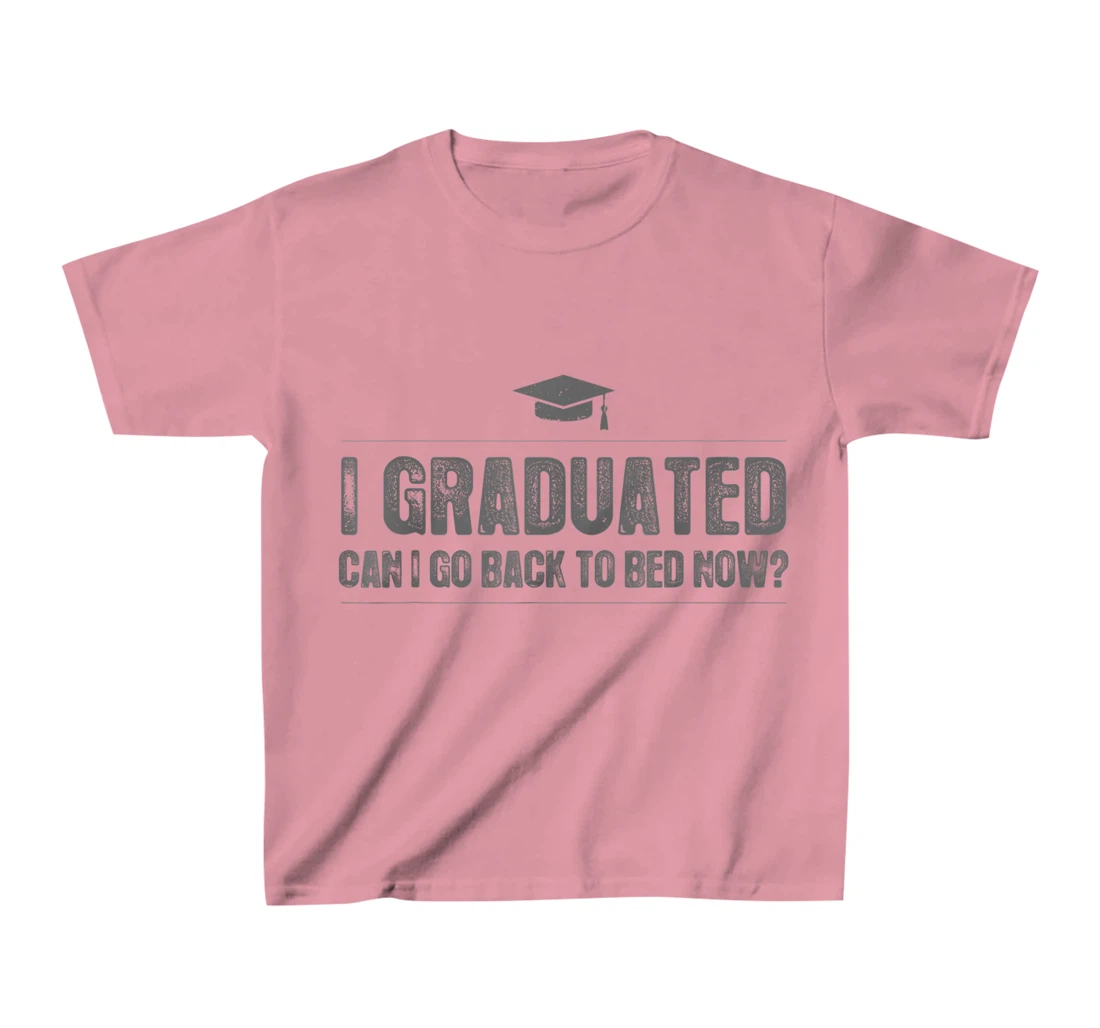 Womens I Graduated Can I Go Back To Bed Now - Funny 2022 Graduation T-Shirt, Kid T-Shirt and Women T-Shirt