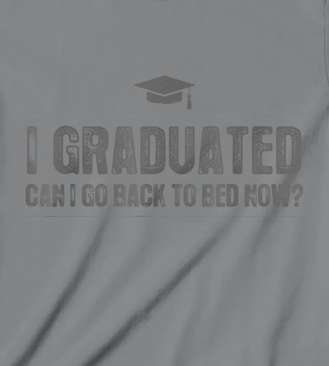 Womens I Graduated Can I Go Back To Bed Now - Funny 2022 Graduation T-Shirt, Kid T-Shirt and Women T-Shirt