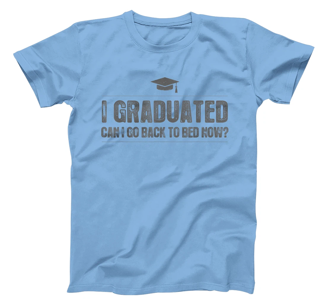 Womens I Graduated Can I Go Back To Bed Now - Funny 2022 Graduation T-Shirt, Kid T-Shirt and Women T-Shirt
