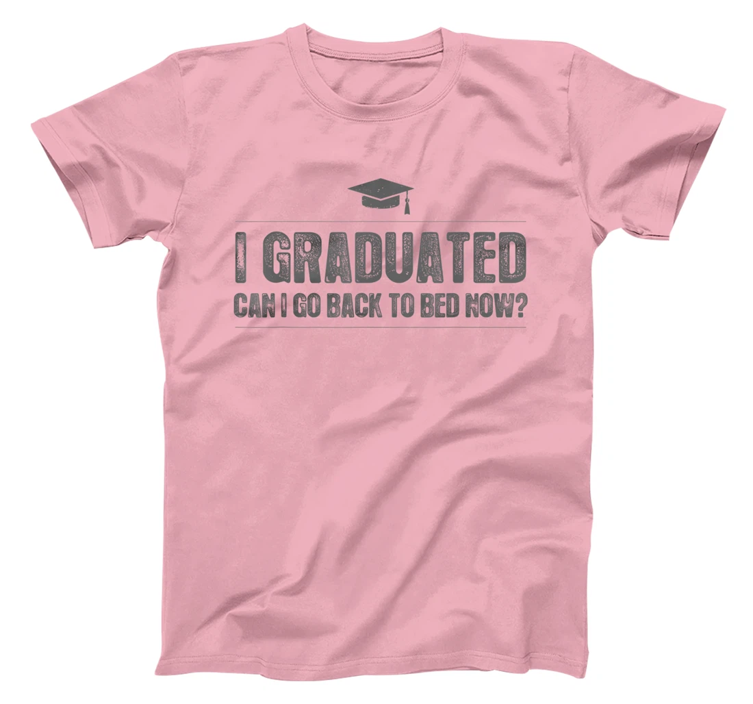 Womens I Graduated Can I Go Back To Bed Now - Funny 2022 Graduation T-Shirt, Kid T-Shirt and Women T-Shirt