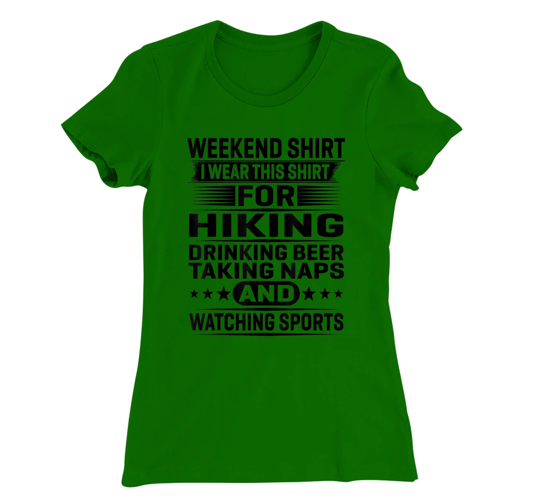 Womens Weekend Shirt I Wear This Shirt For Hiking Drinking Beer T-Shirt, Women T-Shirt