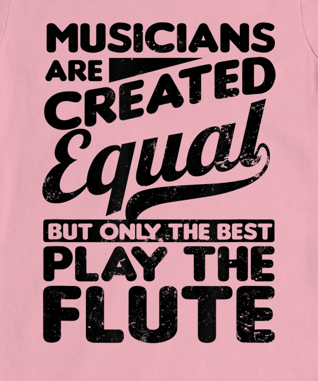 Created Equal Best Play Design Flute T-Shirt, Women T-Shirt