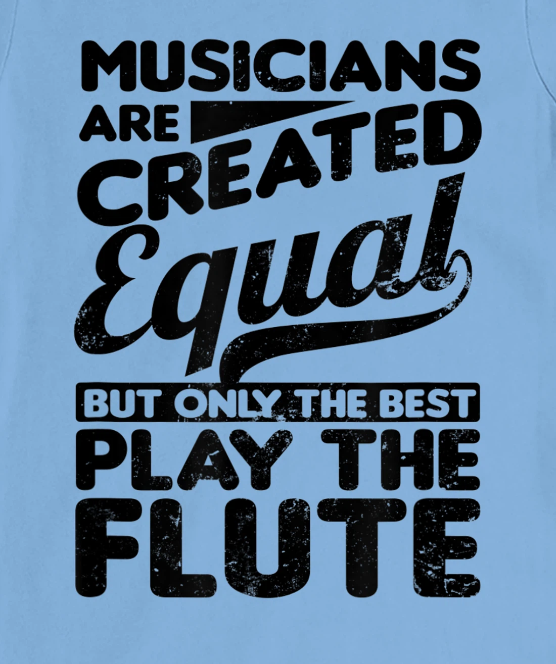 Created Equal Best Play Design Flute T-Shirt, Women T-Shirt