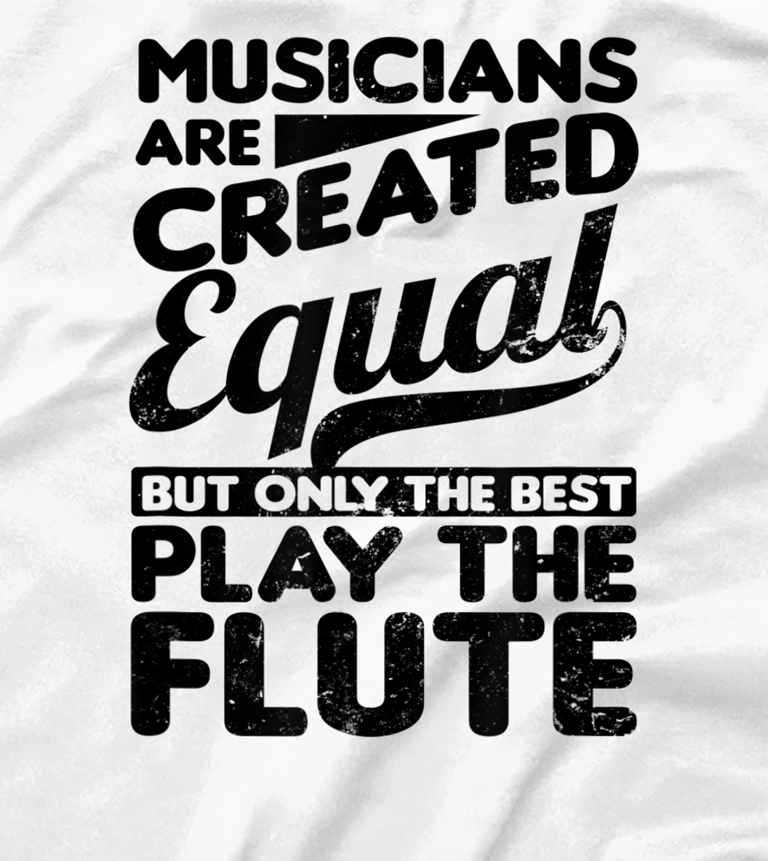 Created Equal Best Play Design Flute T-Shirt, Women T-Shirt