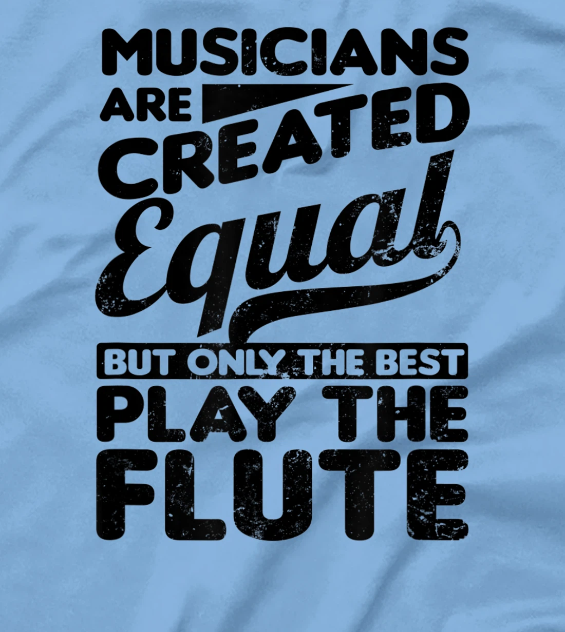 Created Equal Best Play Design Flute T-Shirt, Women T-Shirt