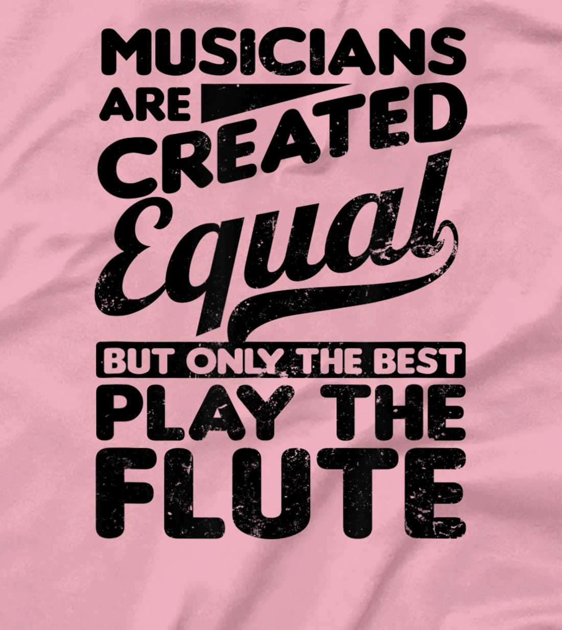 Created Equal Best Play Design Flute T-Shirt, Women T-Shirt
