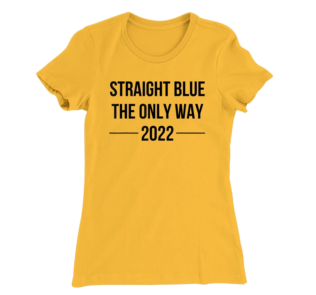 Womens Straight Blue Shirt The Only Way Vote Blue 2022 Elections T-Shirt, Women T-Shirt