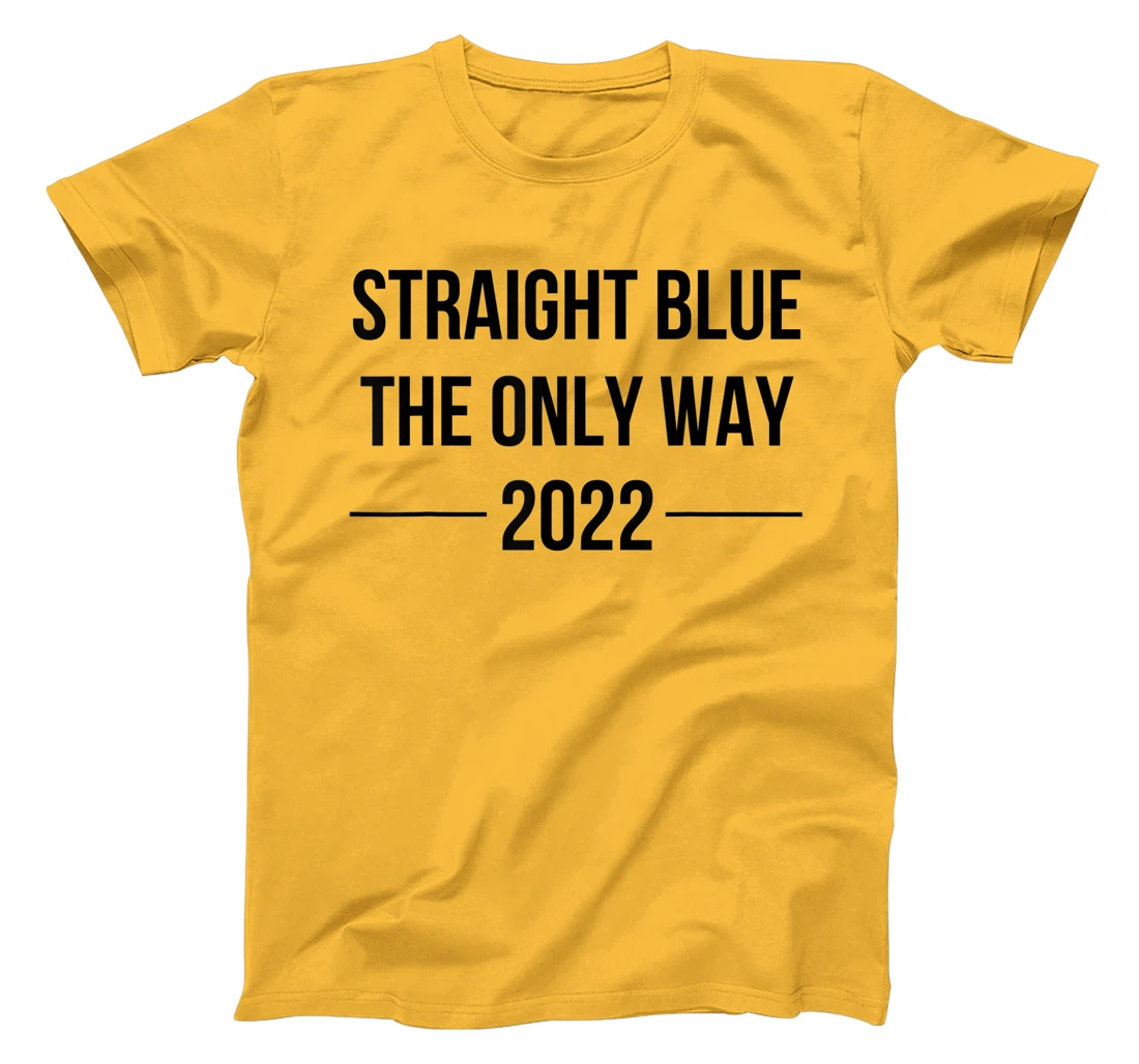 Womens Straight Blue Shirt The Only Way Vote Blue 2022 Elections T-Shirt, Women T-Shirt
