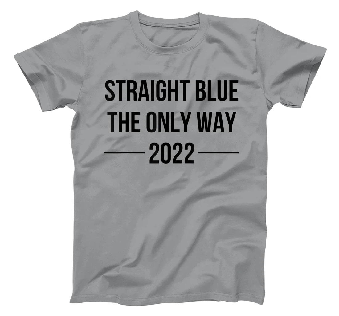 Womens Straight Blue Shirt The Only Way Vote Blue 2022 Elections T-Shirt, Women T-Shirt