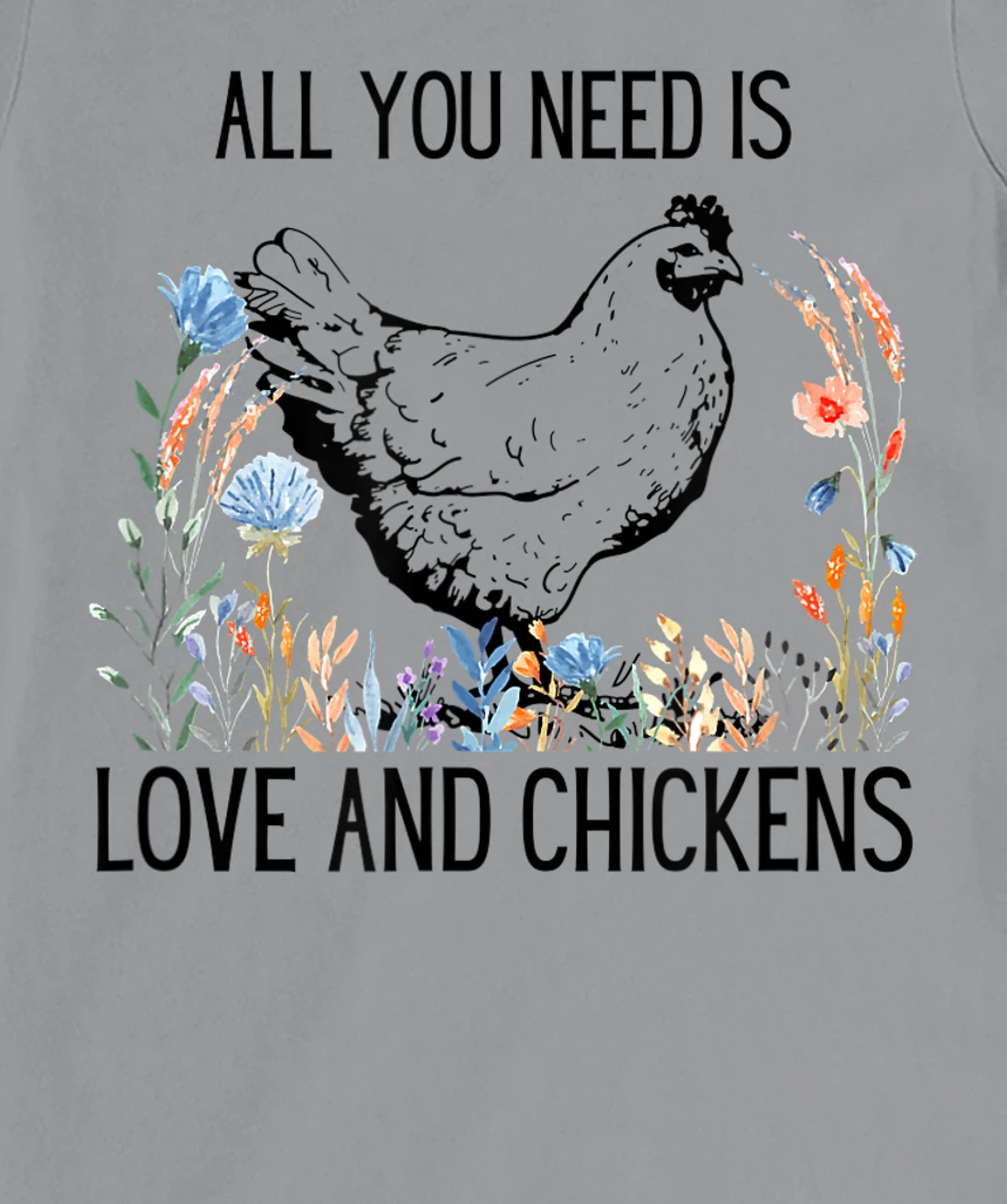 All You Need is Love & Chickens T-Shirt, Women T-Shirt