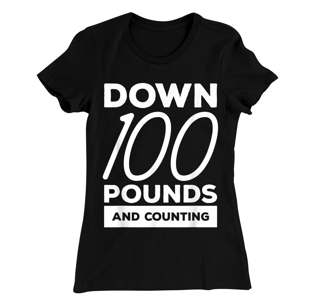 Down 100 Pounds And Counting Surgery Weight Loss Workout T-Shirt, Women T-Shirt