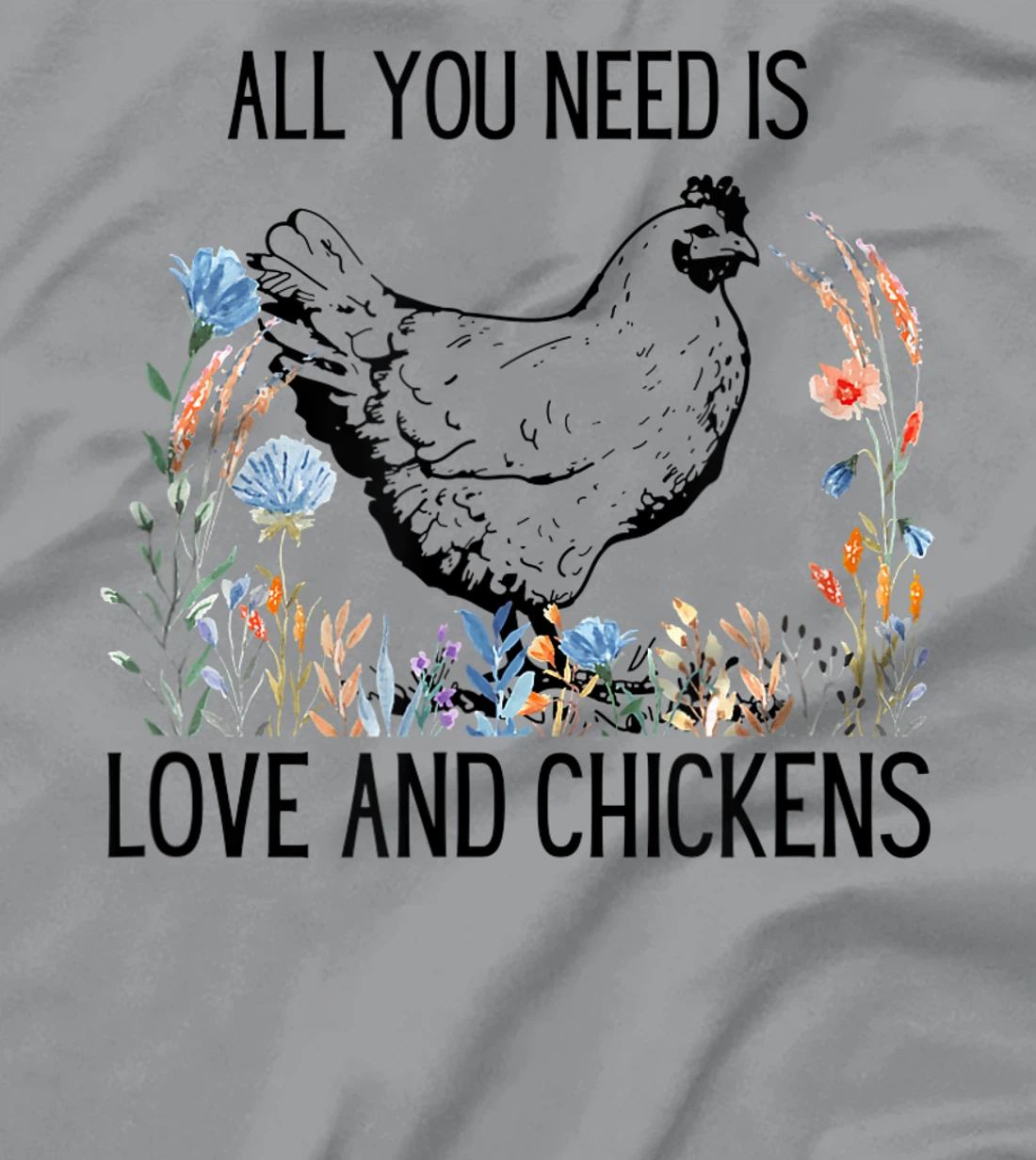 All You Need is Love & Chickens T-Shirt, Women T-Shirt