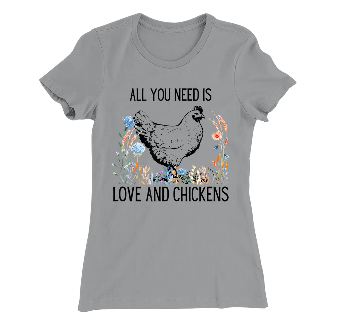 All You Need is Love & Chickens T-Shirt, Women T-Shirt