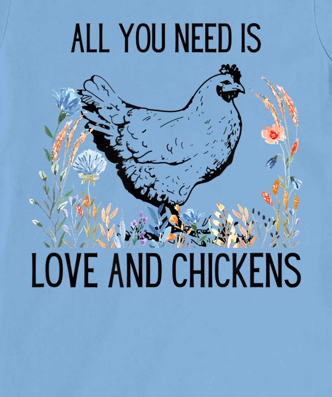 All You Need is Love & Chickens T-Shirt, Women T-Shirt