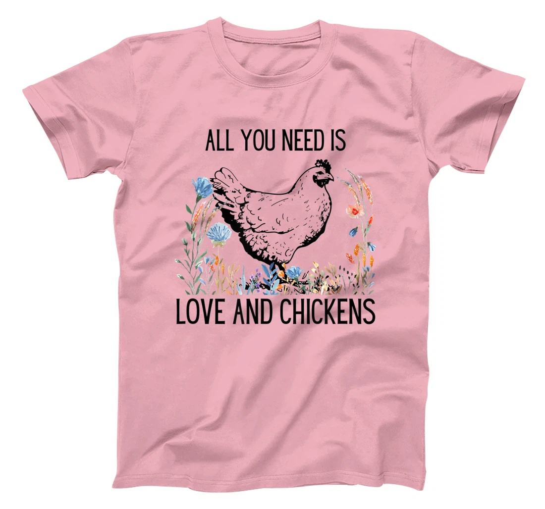 All You Need is Love & Chickens T-Shirt, Women T-Shirt