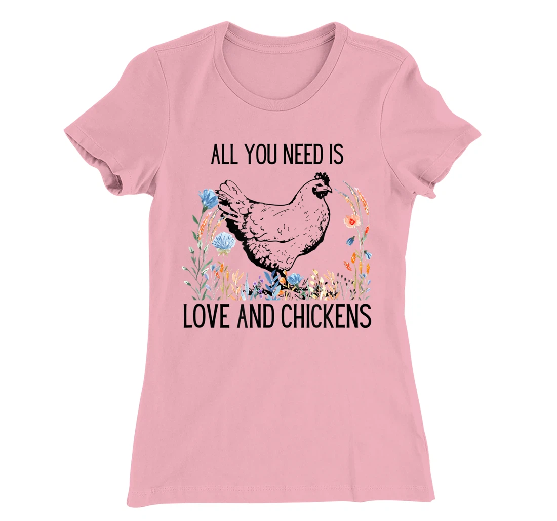 All You Need is Love & Chickens T-Shirt, Women T-Shirt