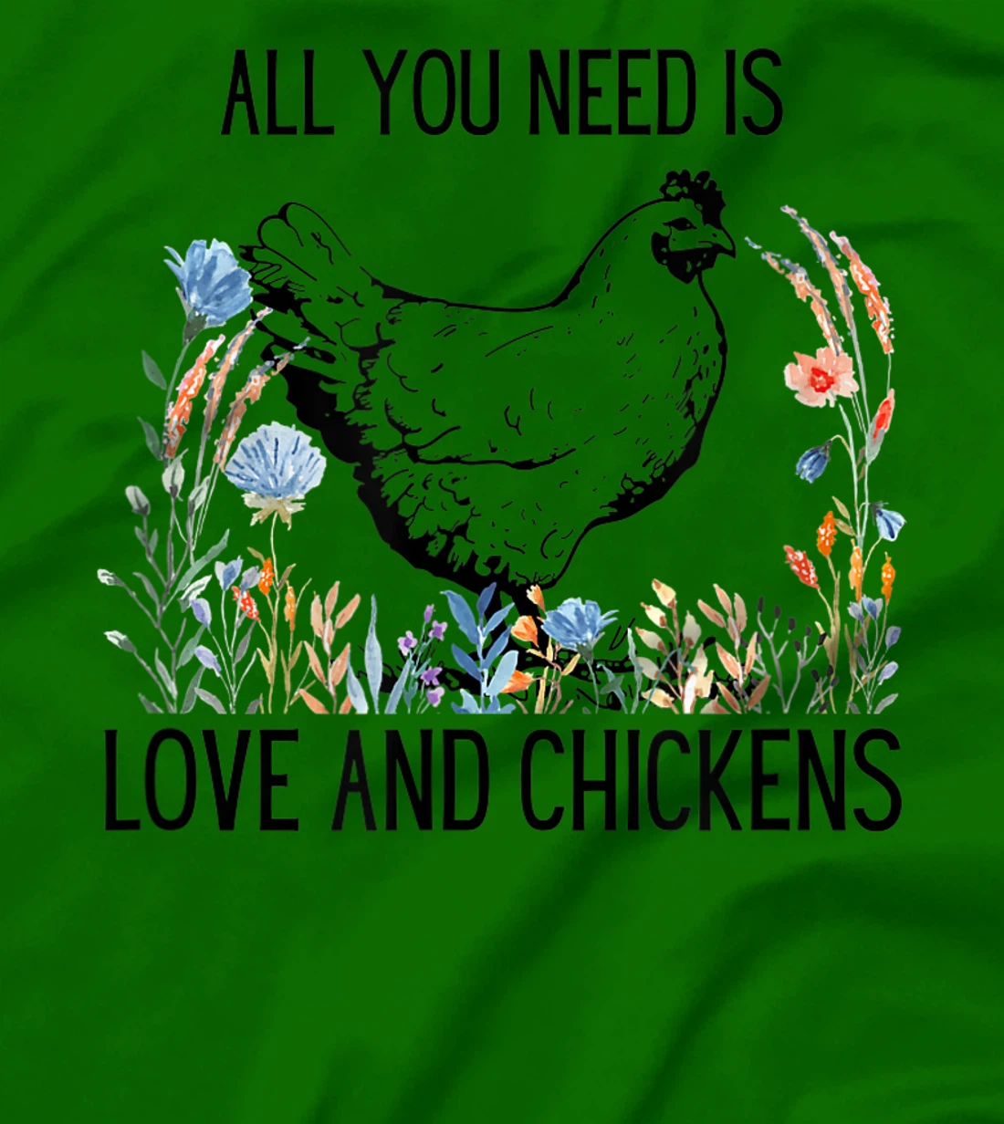 All You Need is Love & Chickens T-Shirt, Women T-Shirt