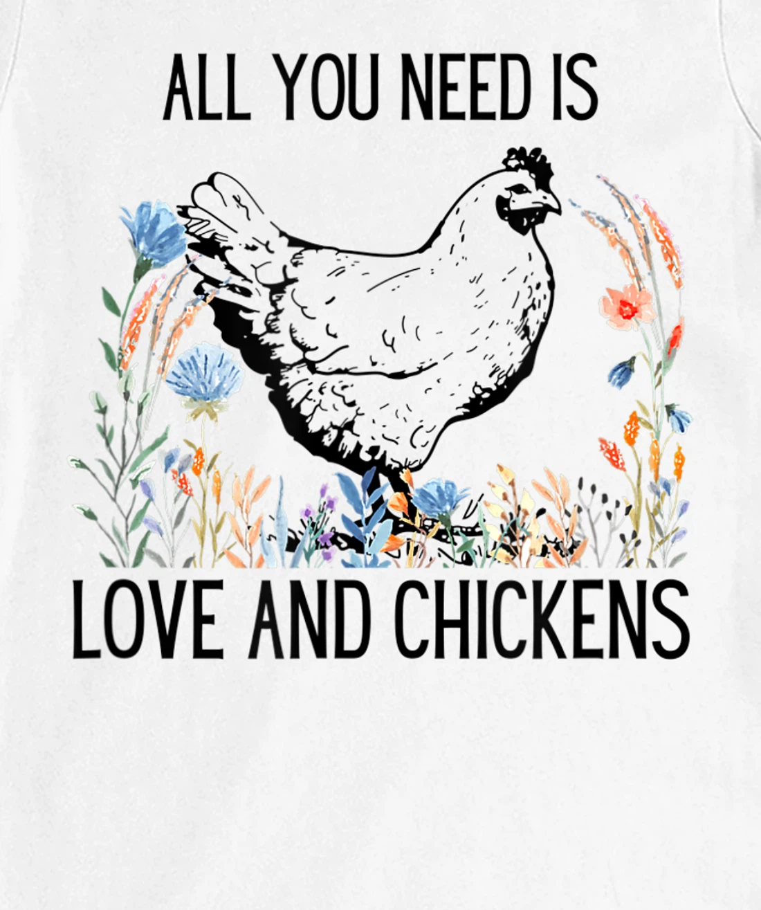 All You Need is Love & Chickens T-Shirt, Women T-Shirt