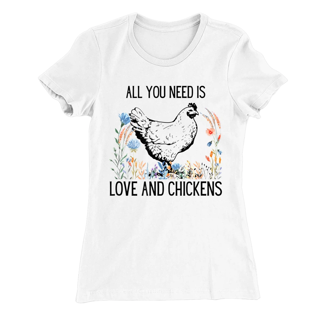 All You Need is Love & Chickens T-Shirt, Women T-Shirt