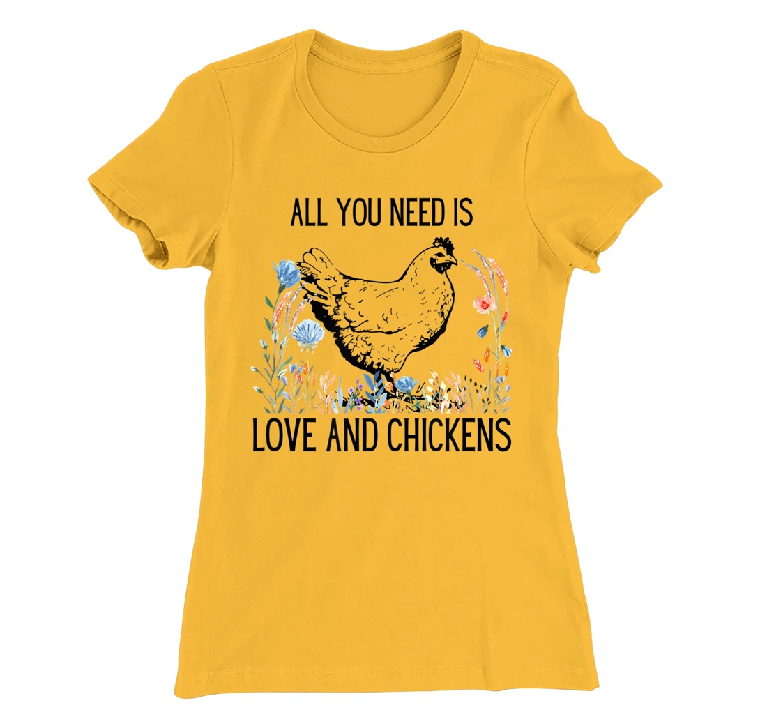 All You Need is Love & Chickens T-Shirt, Women T-Shirt
