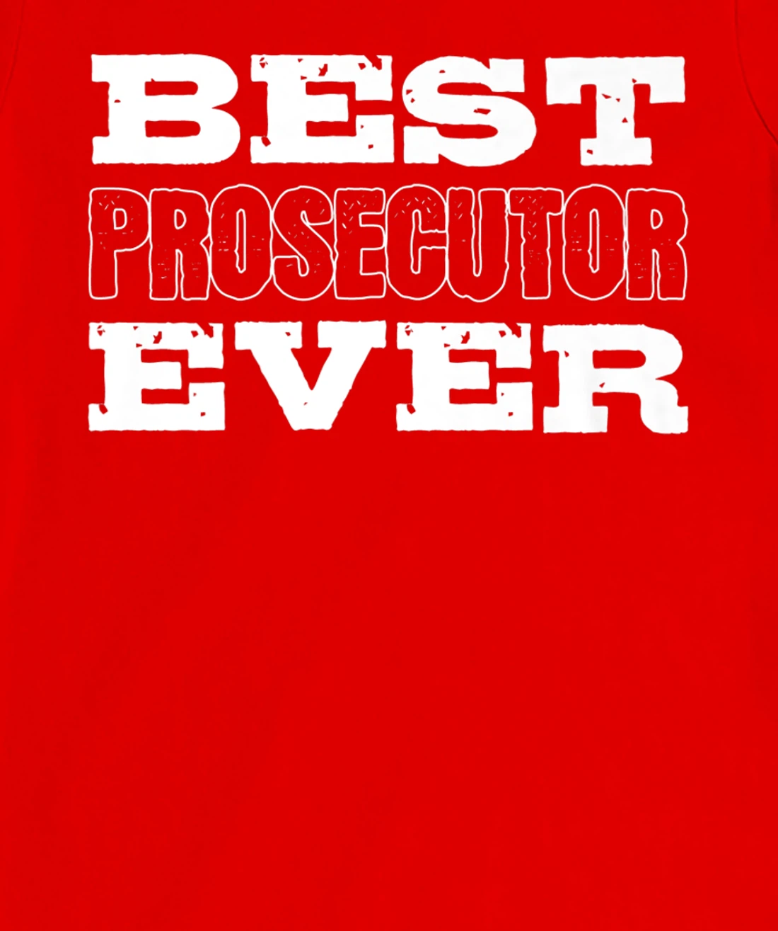 Best Prosecutor Ever Best Prosecutor T-Shirt, Women T-Shirt