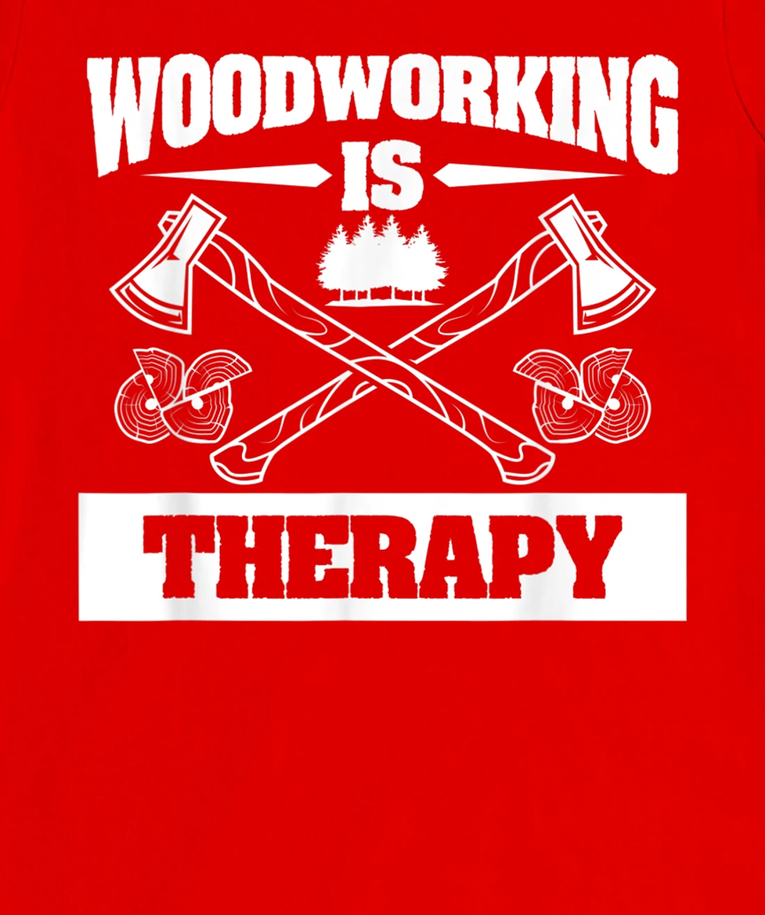 Woodworking Is Therapy For A Woodworker T-Shirt, Women T-Shirt