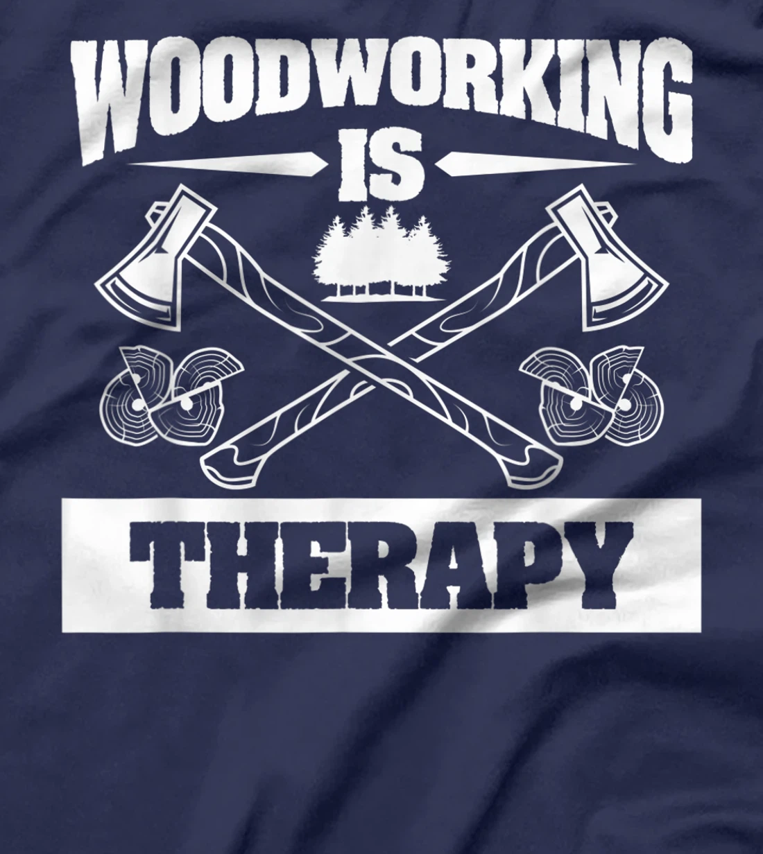 Woodworking Is Therapy For A Woodworker T-Shirt, Women T-Shirt