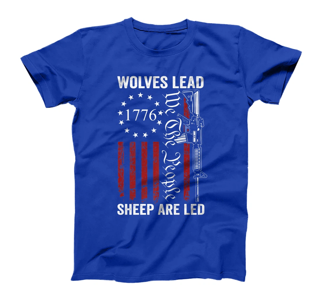 Wolves Lead Sheep Are Led - Pro Gun Rights 2nd Amendment T-Shirt, Women T-Shirt